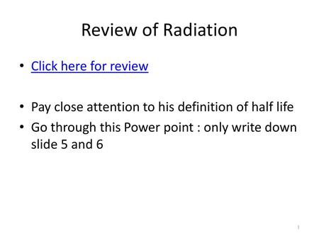 Review of Radiation Click here for review