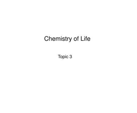 Chemistry of Life Topic 3.