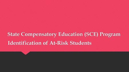 State Compensatory Education (SCE) Program