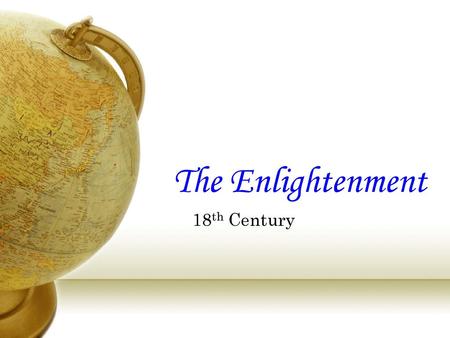 The Enlightenment 18th Century.