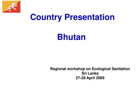 Country Presentation Bhutan