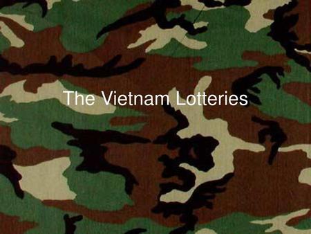 The Vietnam Lotteries.