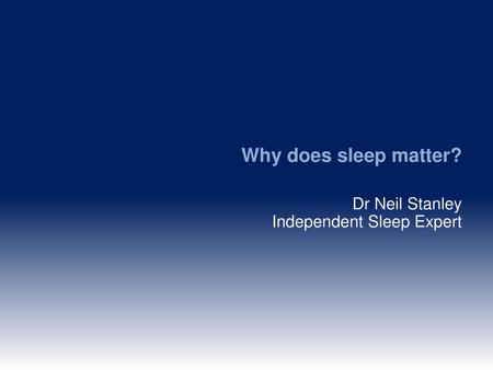 Dr Neil Stanley Independent Sleep Expert