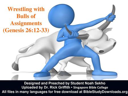 Wrestling with Bulls of Assignments (Genesis 26:12-33)