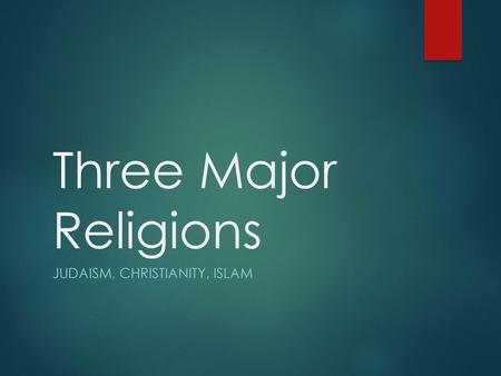 Judaism, Christianity, Islam