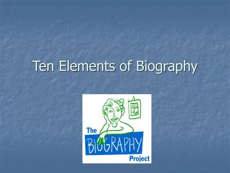 Ten Elements of Biography