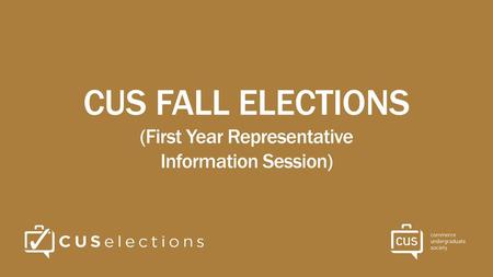 CUS FALL ELECTIONS (First Year Representative Information Session)