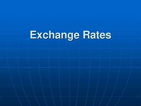 Exchange Rates.