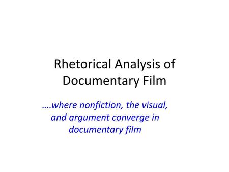 Rhetorical Analysis of Documentary Film