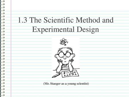 1.3 The Scientific Method and Experimental Design