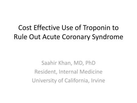 Cost Effective Use of Troponin to Rule Out Acute Coronary Syndrome