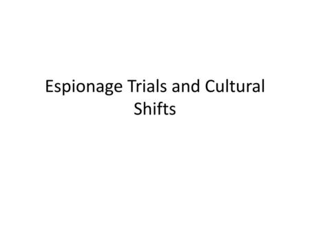 Espionage Trials and Cultural Shifts