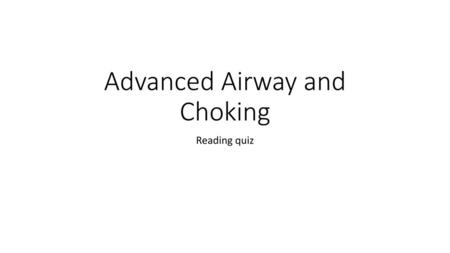 Advanced Airway and Choking