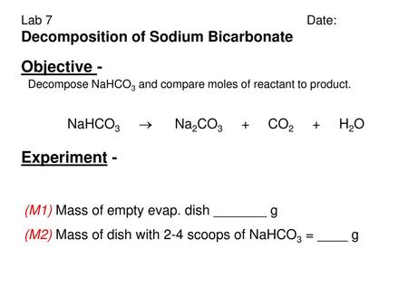 Objective - Experiment - Decomposition of Sodium Bicarbonate