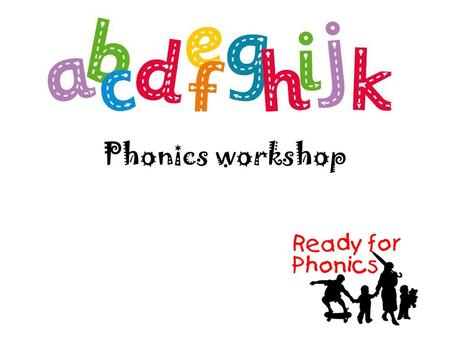 Phonics workshop.