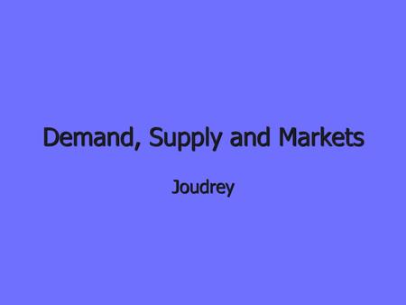 Demand, Supply and Markets