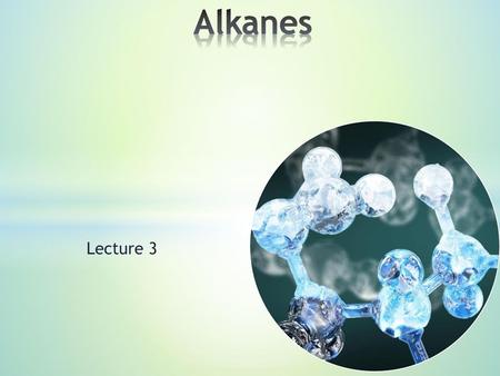 Alkanes Lecture 3.