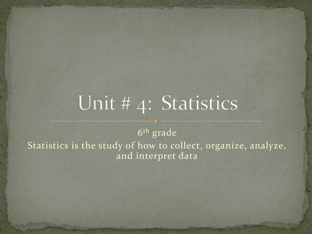 Unit # 4: Statistics 6th grade