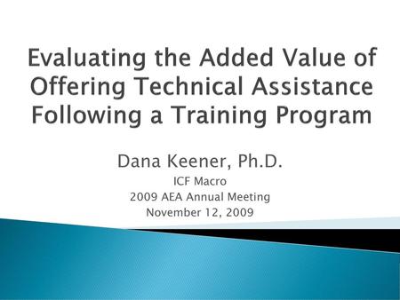 Dana Keener, Ph.D. ICF Macro 2009 AEA Annual Meeting November 12, 2009