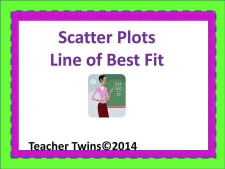 Scatter Plots Line of Best Fit