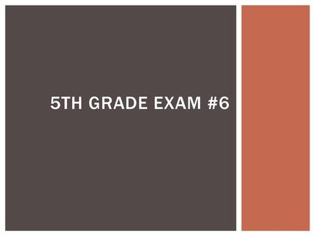 5th Grade Exam #6.