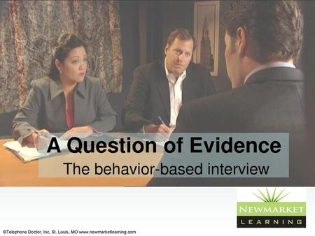 A Question of Evidence The behavior-based interview