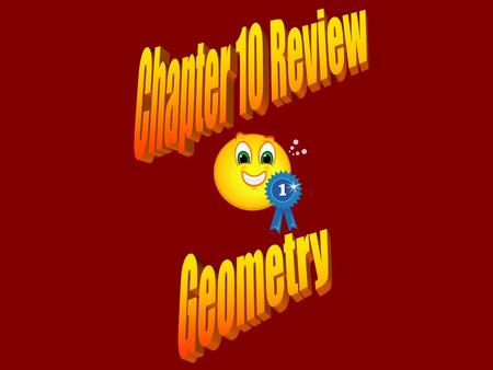 Chapter 10 Review Geometry.