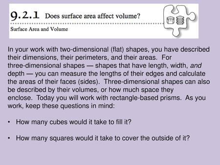 In your work with two‑dimensional (flat) shapes, you have described their dimensions, their perimeters, and their areas.  For three‑dimensional shapes.