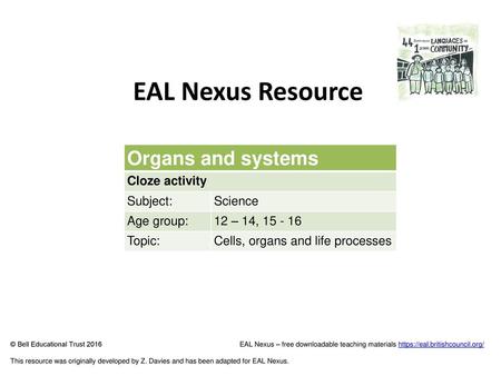 EAL Nexus Resource Organs and systems Cloze activity Subject: Science