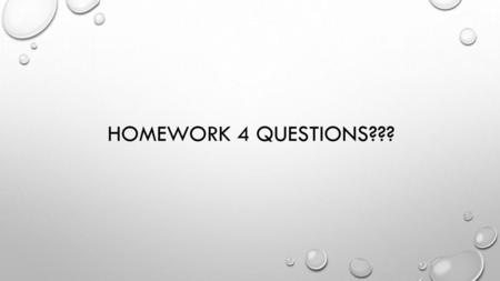 Homework 4 questions???.