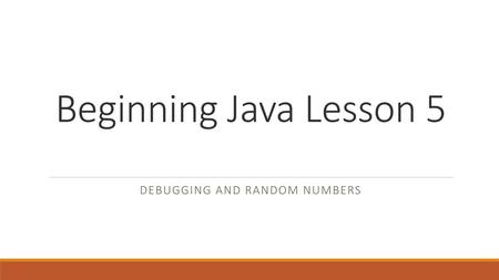 Debugging and Random Numbers