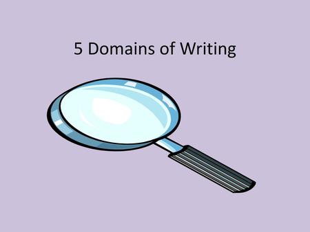 5 Domains of Writing.