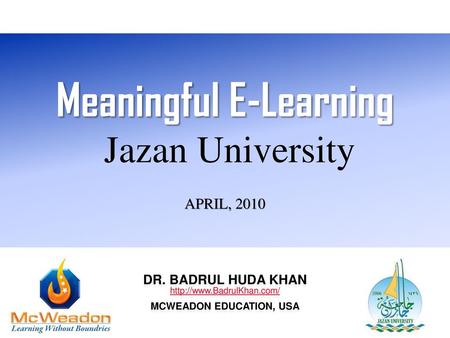 Meaningful E-Learning Jazan University April, 2010