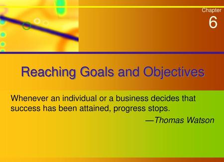 Reaching Goals and Objectives