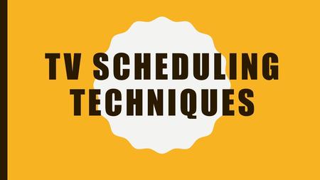 TV Scheduling Techniques