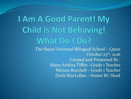 I Am A Good Parent! My Child Is Not Behaving! What Do I Do?