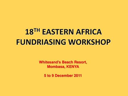 18TH EASTERN AFRICA FUNDRIASING WORKSHOP