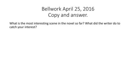 Bellwork April 25, 2016 Copy and answer.