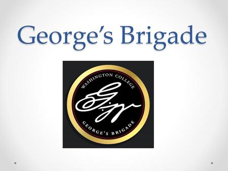 George’s Brigade.