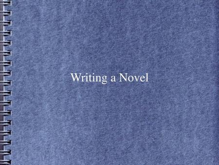 Writing a Novel.