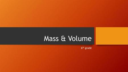 Mass & Volume 6th grade.