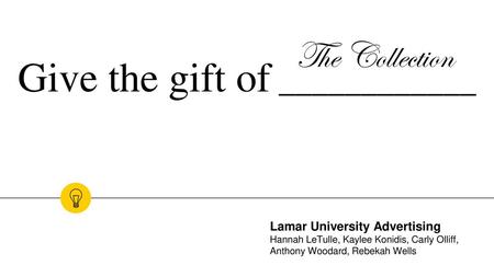 Give the gift of ____________