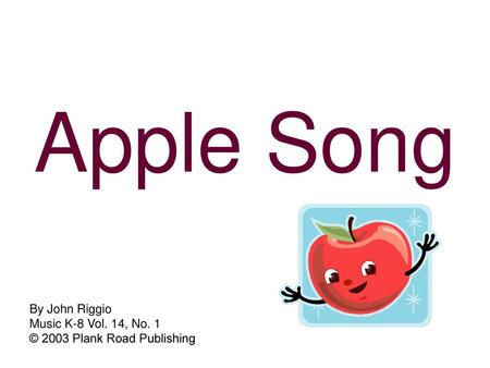 Apple Song By John Riggio Music K-8 Vol. 14, No. 1