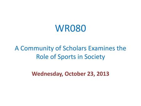 WR080 A Community of Scholars Examines the Role of Sports in Society