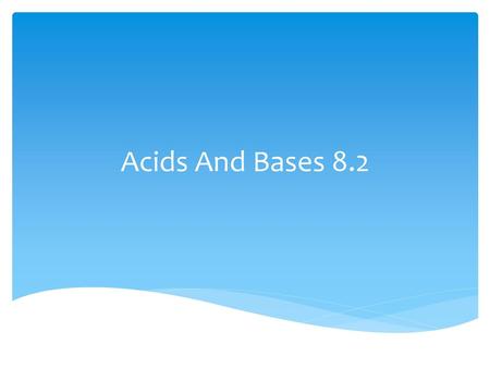 Acids And Bases 8.2.