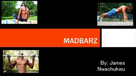 MADBARZ By: James Nwachukwu.