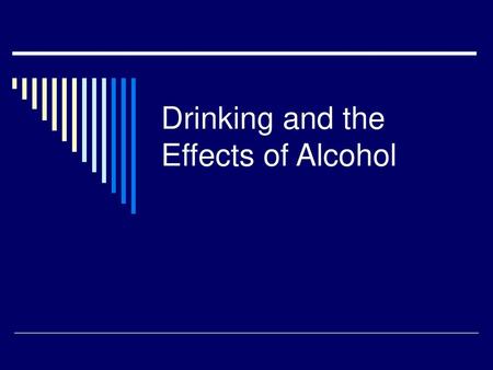 Drinking and the Effects of Alcohol