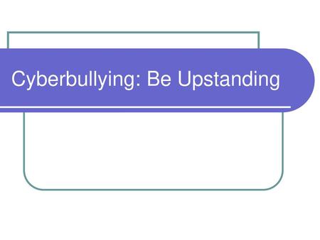 Cyberbullying: Be Upstanding