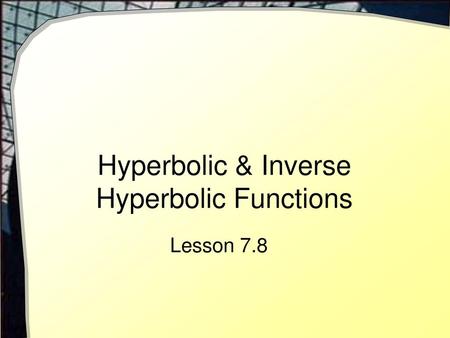 Hyperbolic & Inverse Hyperbolic Functions