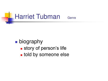 Harriet Tubman Genre biography story of person’s life